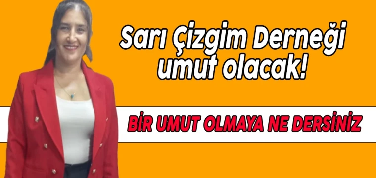 You are currently viewing SARI ÇİZGİM DERNEĞİ UMUT OLACAK!